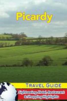 Paperback Picardy Travel Guide: Sightseeing, Hotel, Restaurant & Shopping Highlights Book