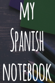 Paperback My Spanish Notebook: The perfect gift for anyone learning a new language - 6x9 119 page lined journal! Book