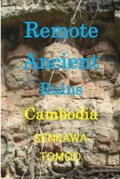 Paperback Remote Ancient Ruins Cambodia: Sambor/ Kbalspean/ Bengmealea/Preahvihear Book