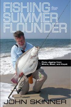 Paperback Fishing for Summer Flounder: Fluke Jigging from Shore, Boat, and Kayak Book