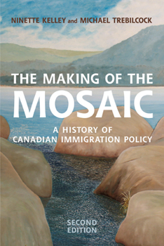 Paperback The Making of the Mosaic: A History of Canadian Immigration Policy Book