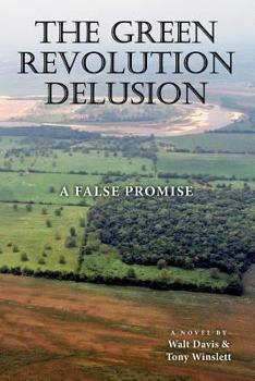 Paperback The Green Revolution Delusion: A False Promise Book