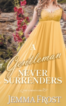 A Gentleman Never Surrenders - Book #4 of the Garden Girls