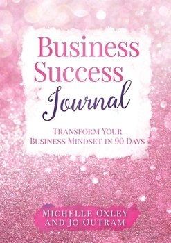 Paperback Business Success Journal - Transform Your Business Mindset in 90 Days Book