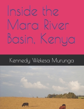 Paperback Inside the Mara River Basin, Kenya: Land-use/land-cover change detection techniques: Inside the Mara River Basin (MRB) Book