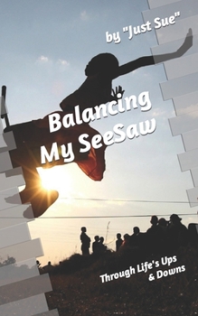 Paperback Balancing My SeeSaw: Through Life's Ups and Downs Book