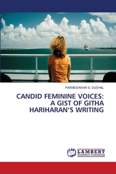 Candid Feminine Voices: A Gist of Githa Hariharan's Writing