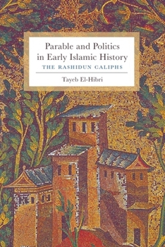 Paperback Parable and Politics in Early Islamic History: The Rashidun Caliphs Book