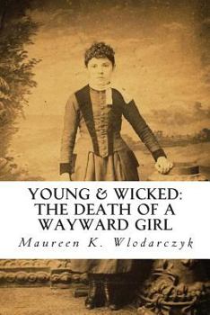 Paperback Young & Wicked: The Death of a Wayward Girl Book