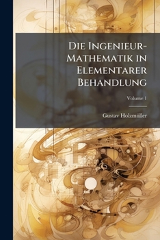 Die Ingenieur-Mathematik in Elementarer Behandlung (German Edition)