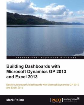 Paperback Building Dashboards with Microsoft Dynamics GP 2013 and Excel 2013 Book