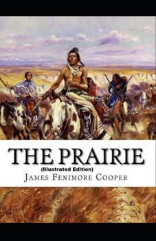 Paperback The Prairie By James Fenimore Cooper (Illustrated Edition) Book