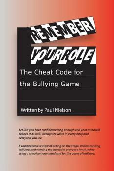 Paperback Remember Your Role: The Cheat Code for the Bullying Game. Book