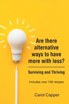 Paperback Are there alternative ways to have more with less?: Surviving and Thriving Book