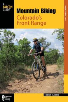 Paperback Mountain Biking Colorado's Front Range: A Guide to the Area's Greatest Off-Road Bicycle Rides Book