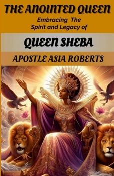 Paperback The Anointed Queen: Embracing the Spirit and Legacy of Queen Sheba Book