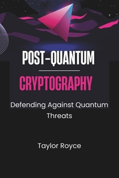 Post-quantum Cryptography: Defending Against Quantum Threats (Books on Tech)