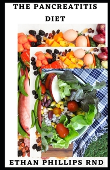Paperback The Pancreatitis Diet: Beating Pancreatitis Naturally With Easy To Make And Nutritious Recipes And Meal Plan Book