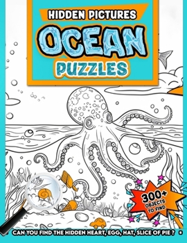 Ocean Puzzles Hidden Pictures: 300+ objects to find can you find the hidden heart,egg,hat,slice of pie?