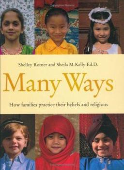 Hardcover Many Ways: How Families Practice Their Beliefs and Religions (Shelley Rotner's Early Childhood Library) Book