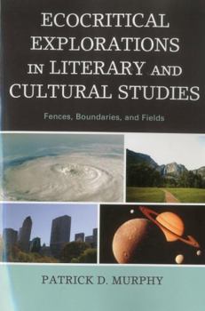 Paperback Ecocritical Explorations in Literary and Cultural Studies: Fences, Boundaries, and Fields Book