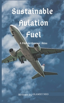 Paperback Sustainable Aviation Fuel: A Path to Greener Skies Book