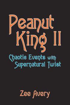 Hardcover Peanut King Ii: Chaotic Events with Supernatural Twist Book