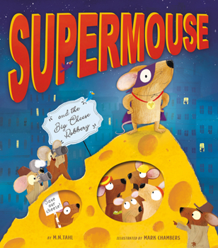 Hardcover Supermouse and the Big Cheese Robbery: With Peek-Through Pages and Flaps to Lift Book