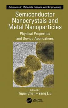 Hardcover Semiconductor Nanocrystals and Metal Nanoparticles: Physical Properties and Device Applications Book