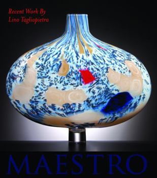 Hardcover Maestro: Recent Work by Lino Tagliapietra Book