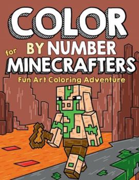 Paperback Color by Number for Minecrafters: Fun Art Coloring Adventure Book