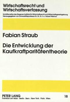 Die Entwicklung Der Kaufkraftparitaetentheorie: Warum Eine Chrematistische Wirtschaftsverfassung Der Network-Society Mit Der Herrschenden Wirtschaftst