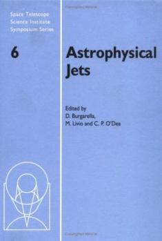 Hardcover Astrophysical Jets (Space Telescope Science Institute Symposium Series, Series Number 6) Book