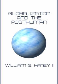 Hardcover Globalization and the Posthuman Book