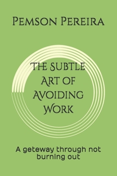 Paperback The Subtle Art of Avoiding Work: A geteway through not burning out Book