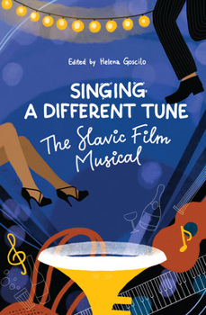 Hardcover Singing a Different Tune: The Slavic Film Musical in a Transnational Context Book