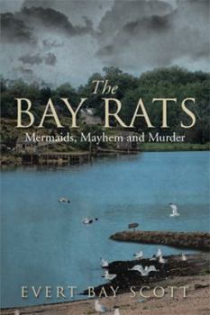 Hardcover The Bay Rats: Mermaids, Mayhem, and Murder Book