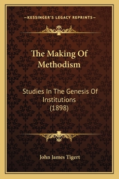 Paperback The Making Of Methodism: Studies In The Genesis Of Institutions (1898) Book
