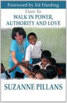 Paperback Dare to Walk in Power, Authority & Love Book