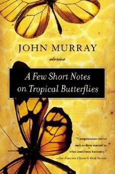 Paperback A Few Short Notes on Tropical Butterflies: Stories Book