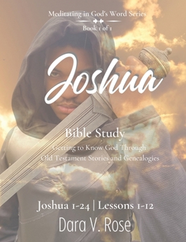 Paperback Meditating in God's Word Joshua Bible Study Series Book 1 Joshua 1-24 Lessons 1-12: Getting to Know God Through Old Testament Stories and Genealogies Book