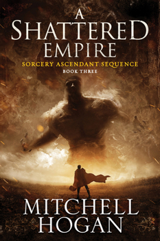A Shattered Empire - Book #3 of the Sorcery Ascendant Sequence