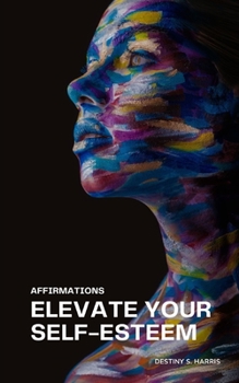 Paperback Elevate Your Self-Esteem: Affirmations Book