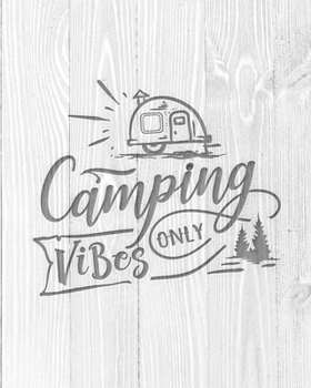 Paperback Camping Vibes Only: Family Camping Planner & Vacation Journal Adventure Notebook - Rustic BoHo Pyrography - Bleached Boards Book