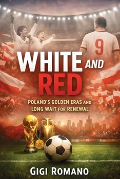 Paperback White and Red: Poland's Golden Eras and Long Wait for Renewal Book