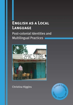 Paperback English as a Local Language: Post-Colonial Identities and Multilingual Practices Book
