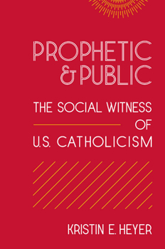 Paperback Prophetic and Public: The Social Witness of U.S. Catholicism Book