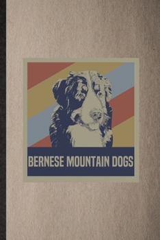 Bernese Mountain Dog: Lined Notebook For Bernese Mountain Lover. Funny Ruled Journal For Dog Mom Owner Vet. Unique Student Teacher Blank Composition/ Planner Great For Home School Office Writing