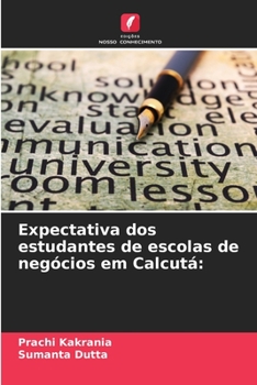 Paperback Expectativa dos estudantes de escolas de negócios em Calcutá [Portuguese] Book