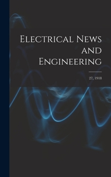 Hardcover Electrical News and Engineering; 27, 1918 Book